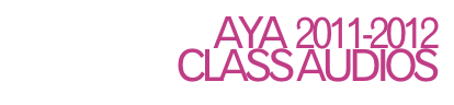 AYA  2011-2012 
Class Audios