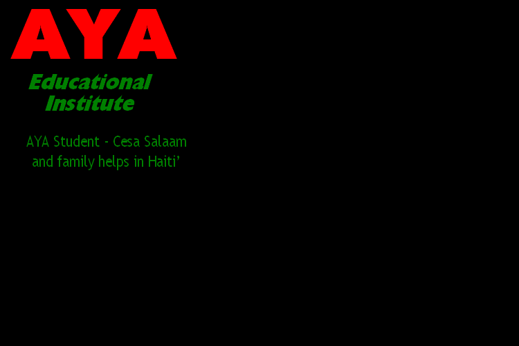 AYA Student - Cesa Salaam
and family helps in Haiti’