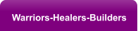 Warriors-Healers-Builders