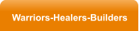 Warriors-Healers-Builders