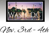 Wash, DC  Nov. 3rd - 4th